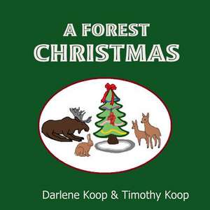 A Forest Christmas de Darlene &. Timothy Koop