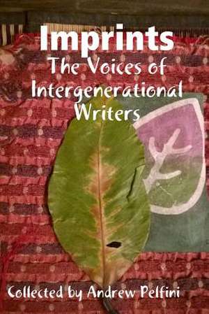 Imprints: The Voices of Intergenerational Writers de Andrew Pelfini