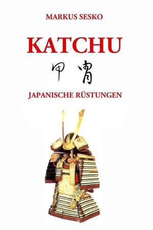 Katchu - Japanische Rustungen de Markus Sesko