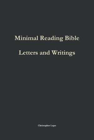Minimal Reading Bible: Letters and Writings de Christopher Lupo