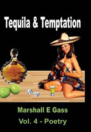 Tequila & Temptation de Marshall E. Gass