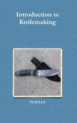 Introduction to Knifemaking de Slsells