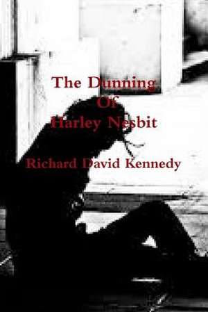 The Dunning of Harley Nesbit de Richard David Kennedy