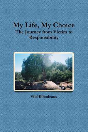 My Life, My Choice de Viki Kibodeaux