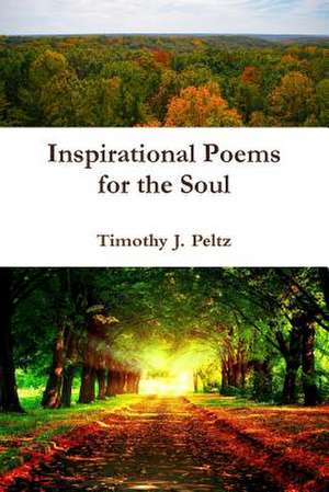 Inspirational Poems for the Soul de Timothy Peltz