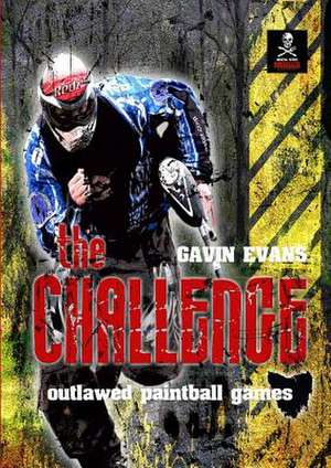 The Challenge - Outlawed Paintball Games de Gavin Evans