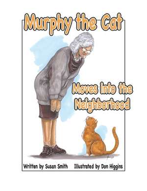 Murphy the Cat Moves into the Neighborhood de Susan Smith