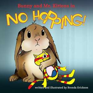 Bunny and Mr. Kittens in No Hopping! de Brenda Erickson