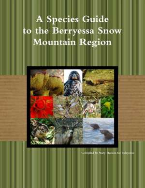 A Species Guide for the Berryessa Snow Mountain Region de Compiled by Mary K. Hanson For Tuleyome