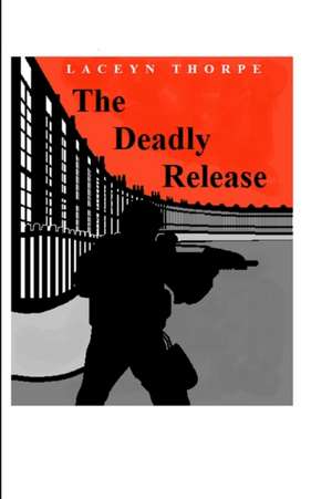 The Deadly Release de Laceyn Thorpe