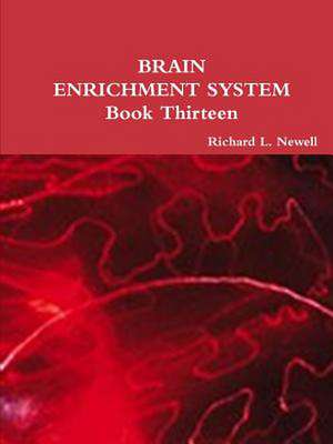 Brain Enrichment System Book Thirteen de Richard L. Newell