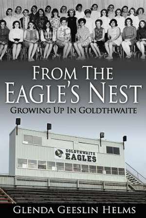 From the Eagle's Nest: Growing Up in Goldthwaite de Glenda Geeslin Helms