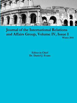 Journal of the International Relations and Affairs Group, Volume IV, Issue I de Daniel Evans