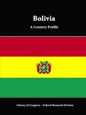 Bolivia: A Country Profile de Library of Congress