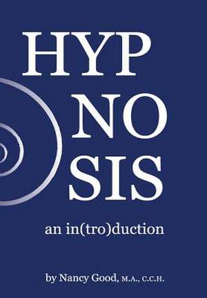 Hypnosis: An In(tro)Duction de Nancy Good