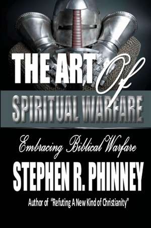 The Art Of Spiritual Warfare de Stephen Phinney