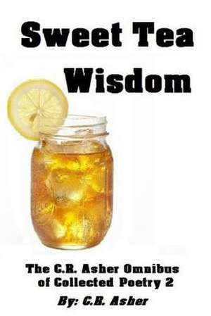 Sweet Tea Wisdom de C. R. Asher