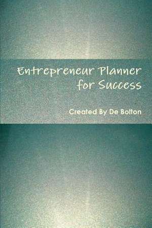 Entrepreneur Planner for Success de De Bolton