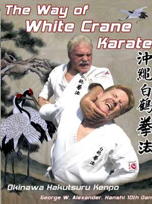 The Way of White Crane Karate de George Alexander