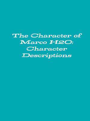 The Character of Marco H2O: Character Descriptions de Hopeton