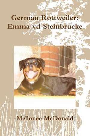 German Rottweiler: Emma VD Steinbrucke de Mellonee McDonald