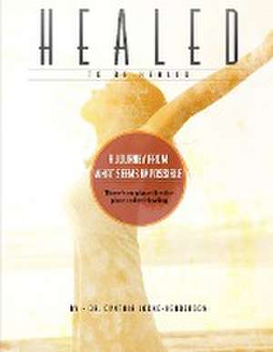 Healing to Be Healed de Cynthia Henderson