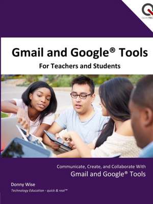 Gmail and Google Tools for Teachers and Students de Donny Wise