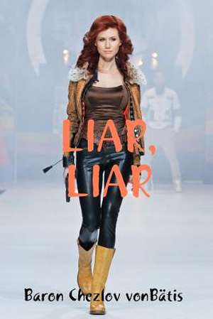 Liar, Liar de Baron Chezlov Vonbatis