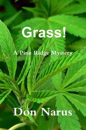 Grass! - A Pine Ridge Mystery de Don Narus