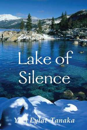 Lake of Silence de Yael Eylat-Tanaka