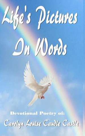 Life's Pictures in Words de Carolyn Loiuse Caudle Casltle