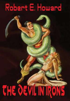 The Devil in Iron de Robert E. Howard