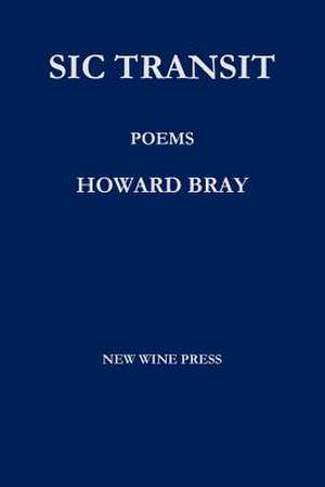 Sic Transit: Poems de Howard Bray