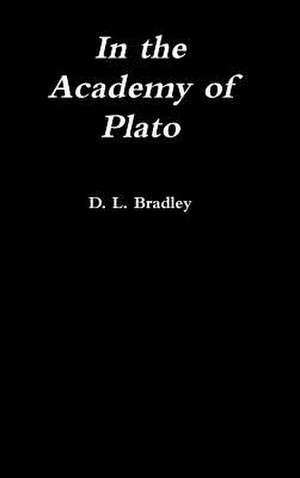 In the Academy of Plato de D. L. Bradley