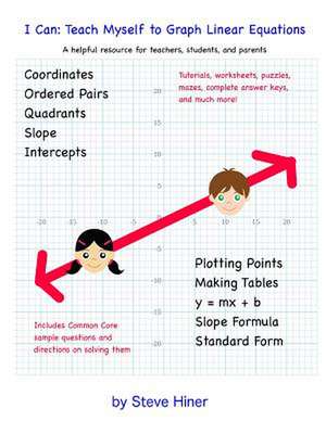 I Can: Teach Myself to Graph Linear Equations de Steven Hiner