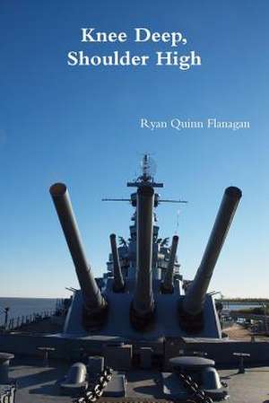 Knee Deep, Shoulder High de Ryan Quinn Flanagan