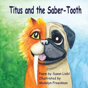 Titus and the Saber-Tooth de Madalyn Freedman