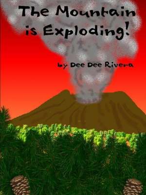 The Mountain Is Exploding! de Dee Dee Rivera