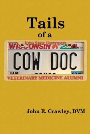 Tails of a Cow Doc de DVM John E. Crawley