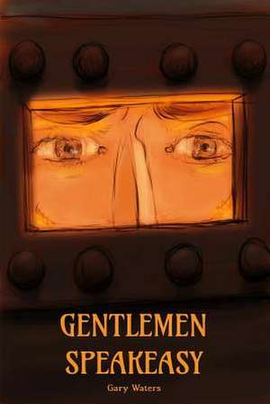 Gentlemen Speakeasy de Gary Waters