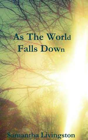 As the World Falls Down de Samantha Livingston