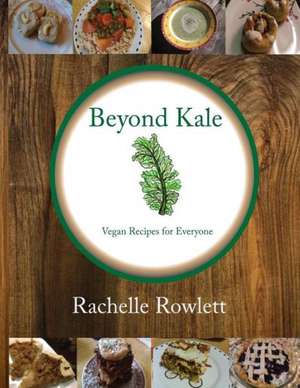 Beyond Kale de Rachelle Rowlett