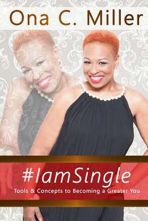 I Am Single de Ona C. Miller