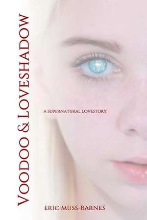 Voodoo & Loveshadow de Eric Muss-Barnes