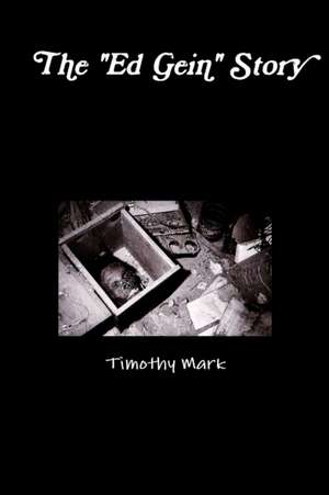 The Ed Gein Story de Timothy Mark