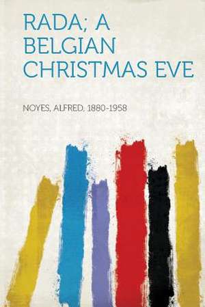 Rada; A Belgian Christmas Eve de Alfred Noyes