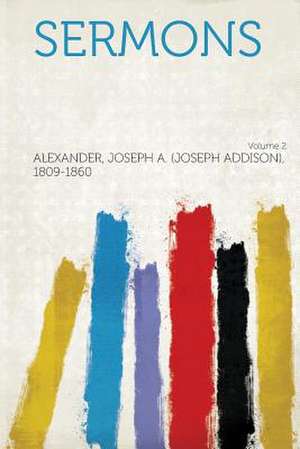 Sermons Volume 2 de Joseph a. (Joseph Alexander