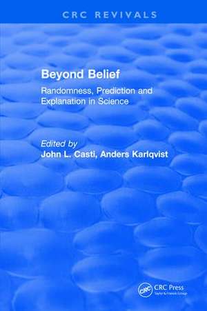 Beyond Belief: Randomness, Prediction and Explanation in Science de John L. Casti