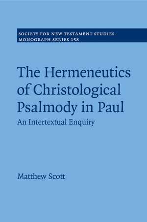 The Hermeneutics of Christological Psalmody in Paul: An Intertextual Enquiry de Matthew Scott