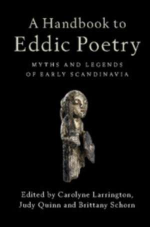 A Handbook to Eddic Poetry: Myths and Legends of Early Scandinavia de Carolyne Larrington